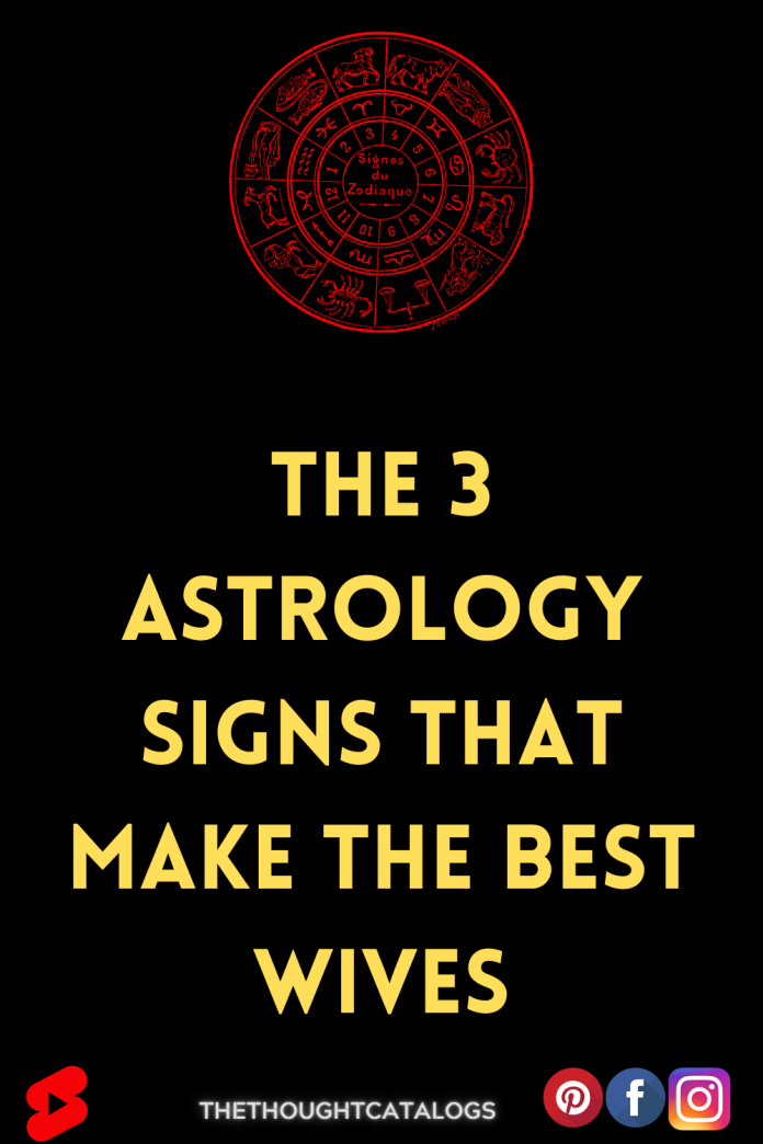 The 3 Astrology Signs That Make The Best Wives 