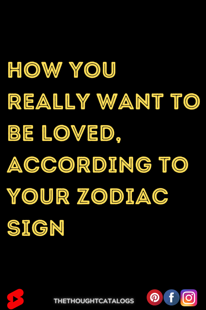 How You Really Want To Be Loved, According To Your Zodiac Sign