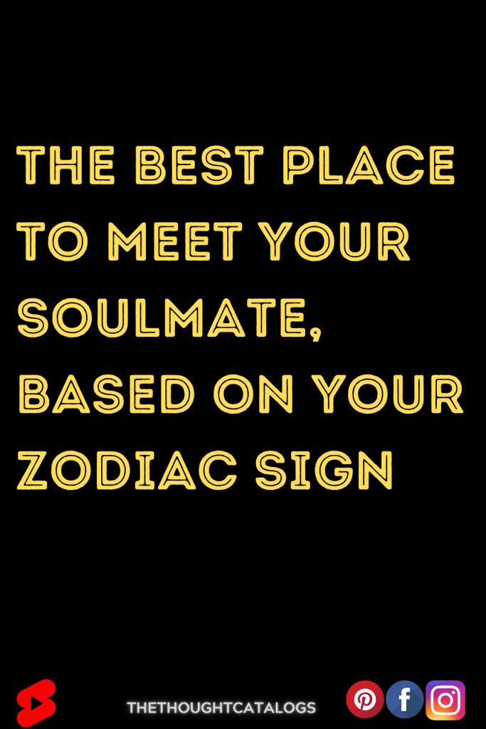 The Best Place To Meet Your Soulmate, Based On Your Zodiac Sign