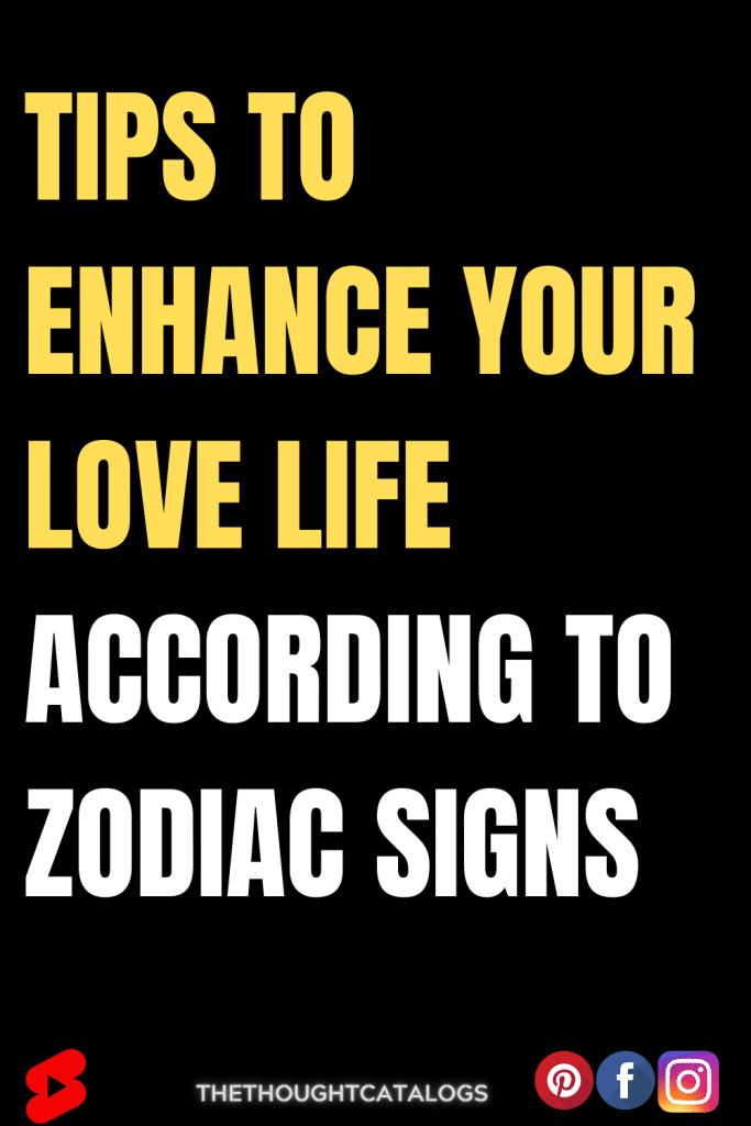 Tips To Enhance Your Love Life According To Zodiac Signs