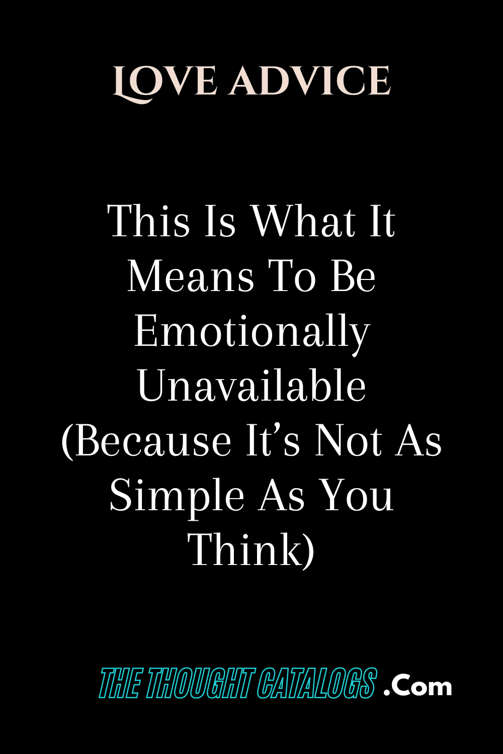 This Is What It Means To Be Emotionally Unavailable (Because It’s Not As Simple As You Think)