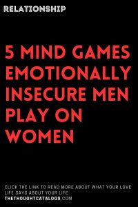 5 MIND GAMES EMOTIONALLY INSECURE MEN PLAY ON WOMEN