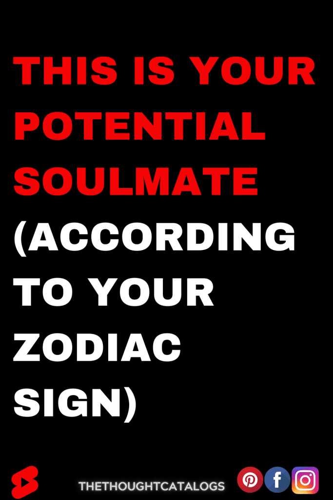 This Is Your Potential Soulmate (According To Your Zodiac Sign)