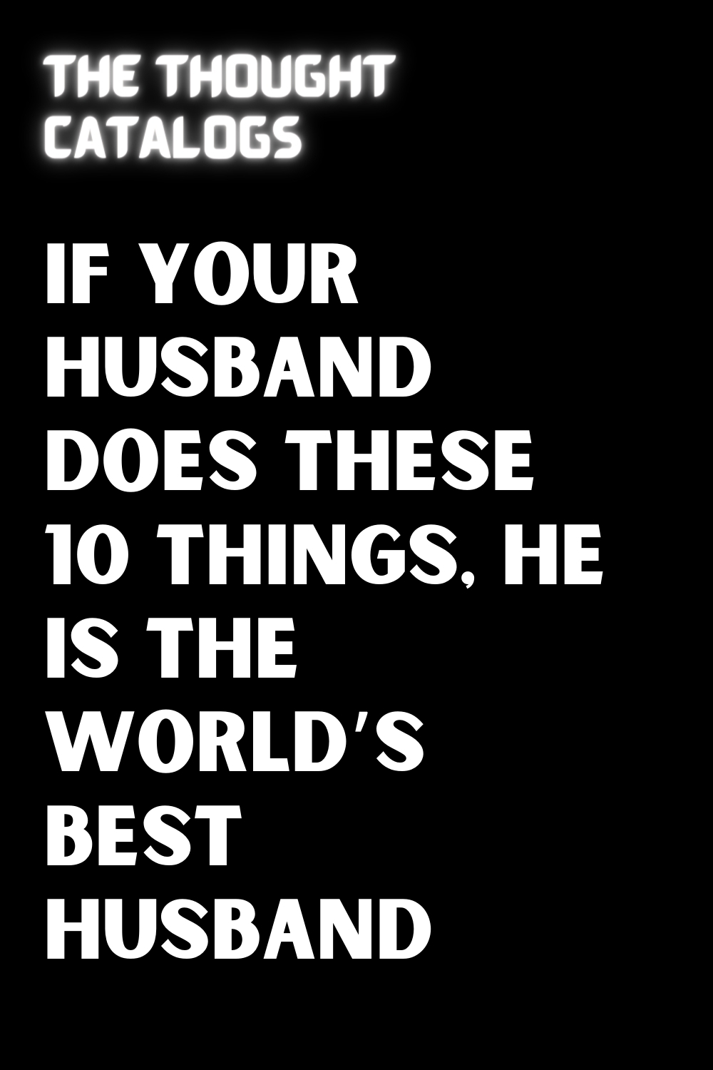 IF YOUR HUSBAND DOES THESE 10 THINGS, HE IS THE WORLD’S BEST HUSBAND
