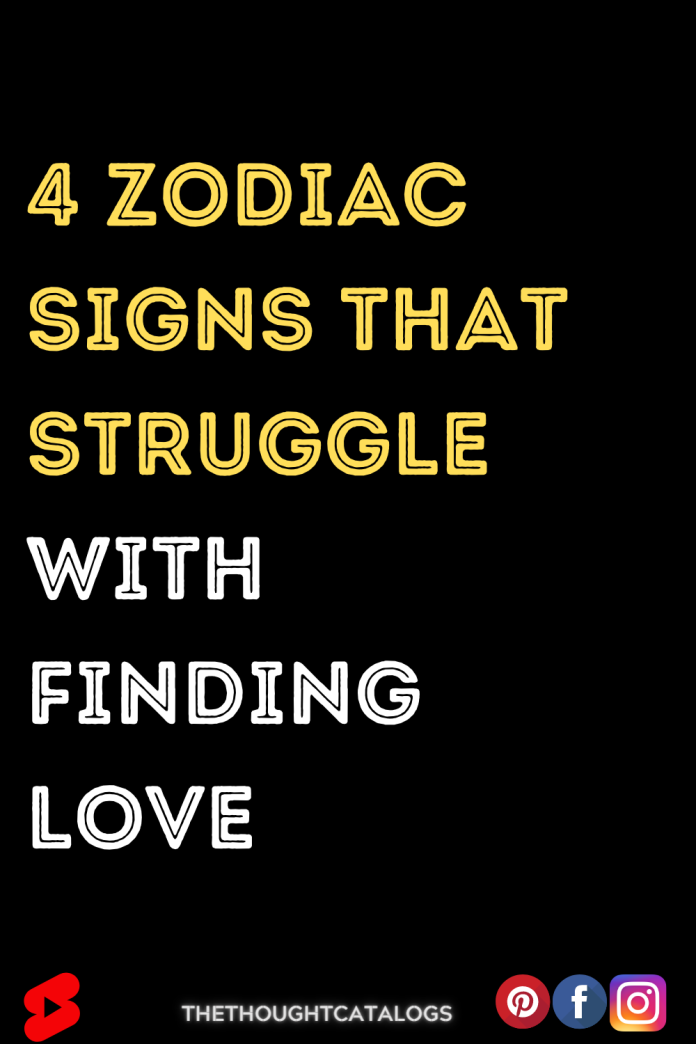 4 Zodiac Signs That Struggle With Finding Love