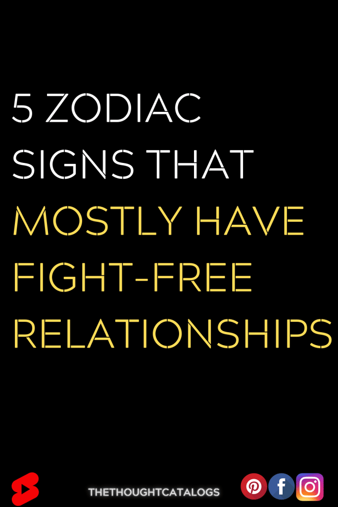 5 Zodiac Signs That Mostly Have Fight-Free Relationships
