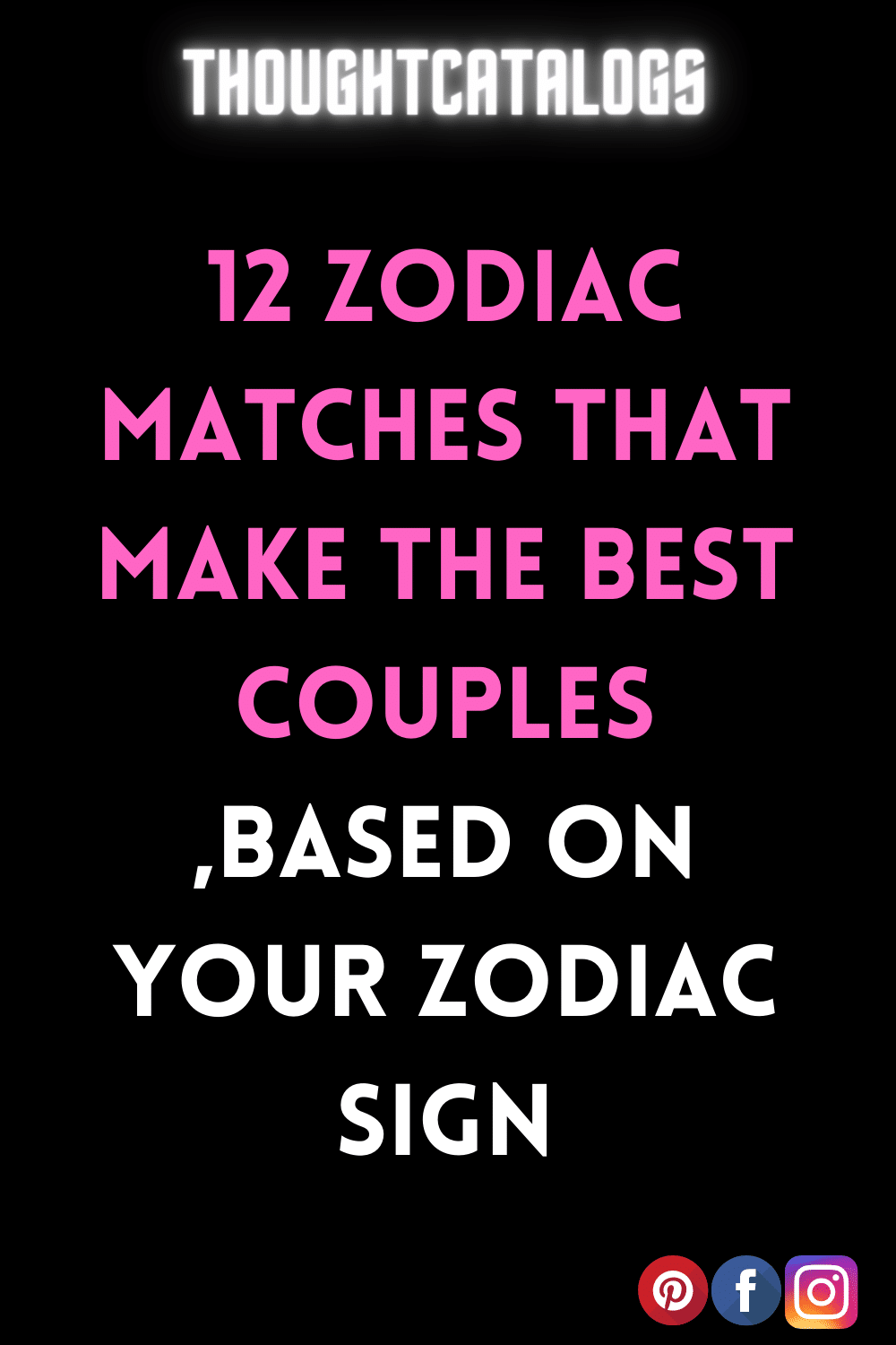 12 Zodiac Matches That Make The Best Couples ,Based On Your Zodiac Sign
