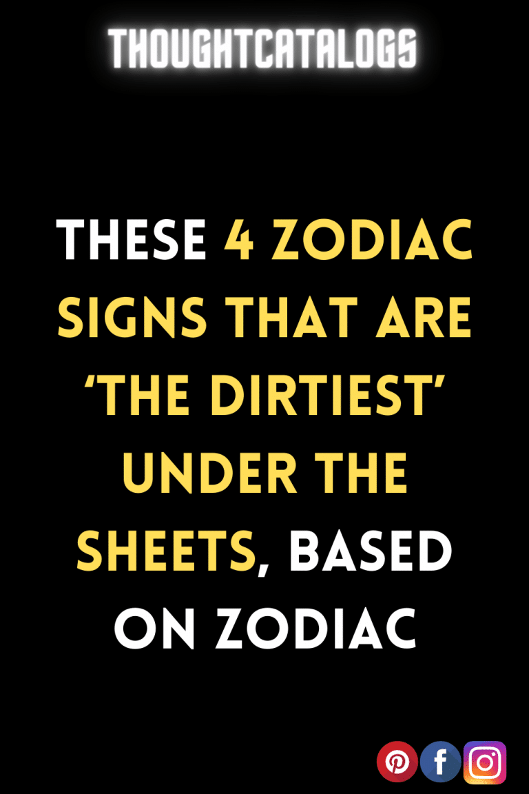 These 4 Zodiac Signs That Are ‘The Dirtiest, Based On Zodiac