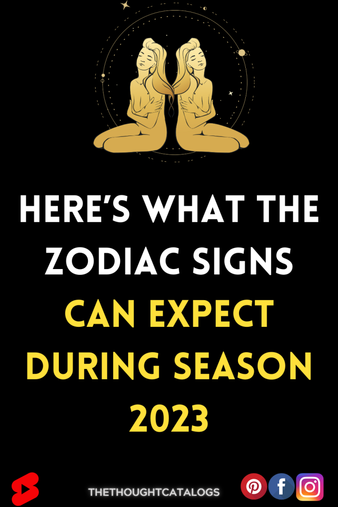 Heres What The Zodiac Signs Can Expect During Season 2023 