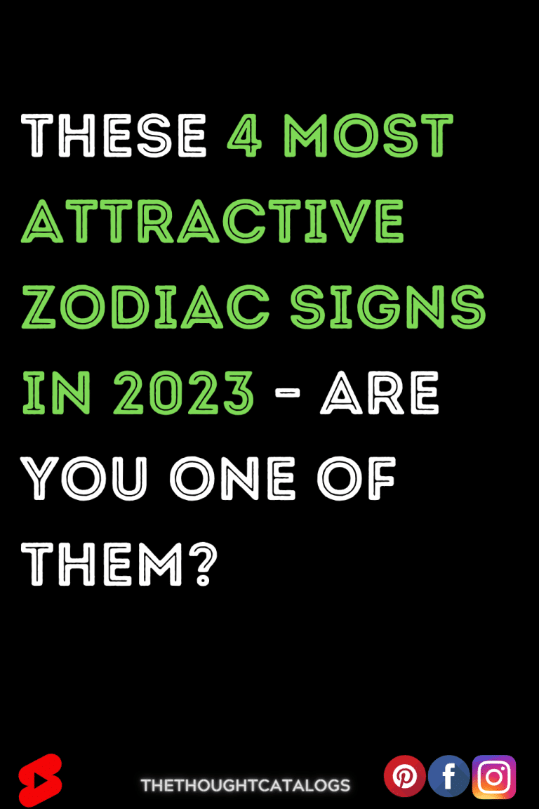 These 4 Most Attractive Zodiac Signs In 2023 – Are You One Of Them?