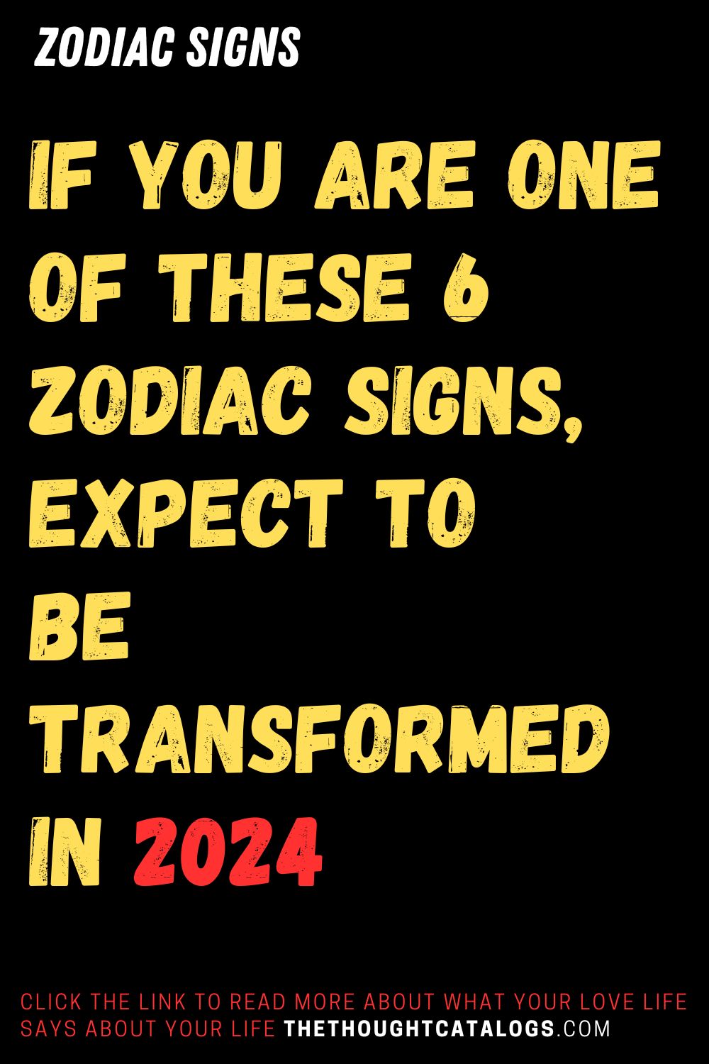 If You Are One Of These 6 Zodiac Signs, Expect To Be Transformed In 2024
