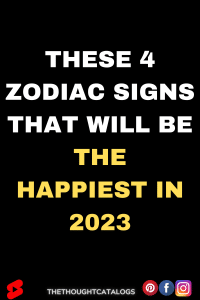 These 4 Zodiac Signs That Will Be The Happiest In 2023