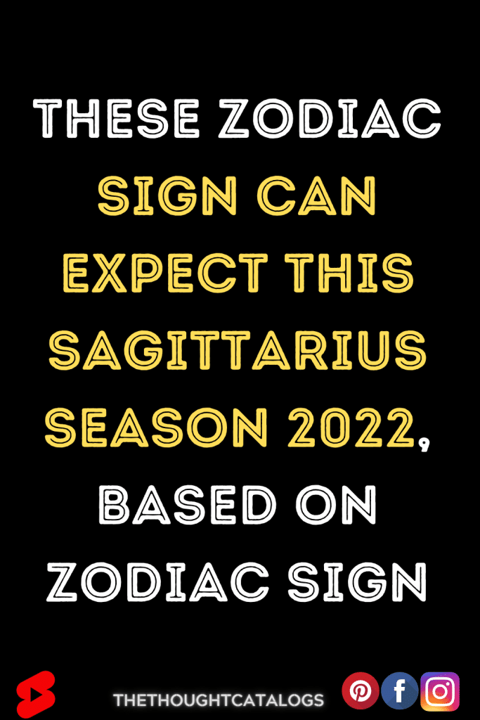 These Zodiac Sign Can Expect This Sagittarius Season 2022, Based On ...