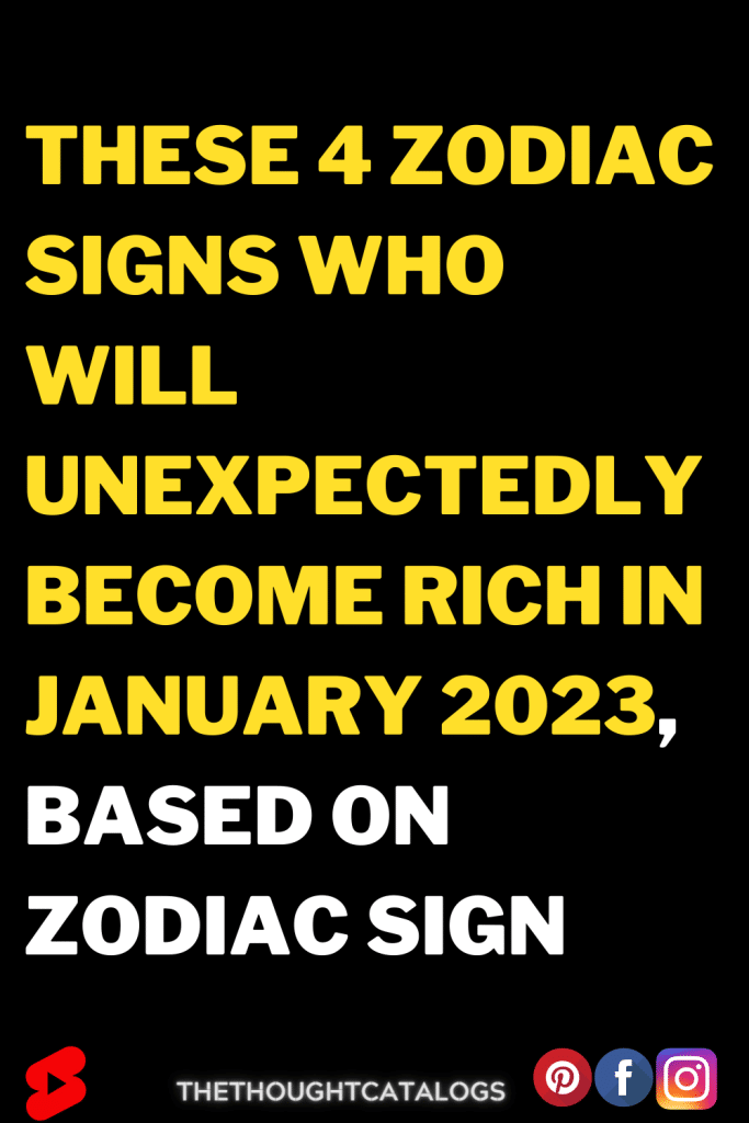 These 4 Zodiac Signs Who Will Unexpectedly Become Rich In March 2023 ...