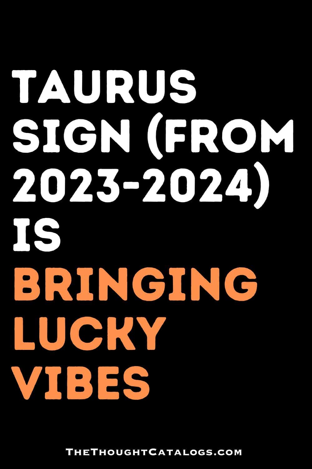 Taurus Sign From 2023 2024 Is Bringing Lucky Vibes   21 3 