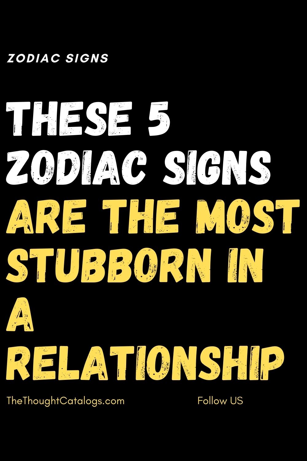 These 5 Zodiac Signs Are The Most Stubborn In a Relationship