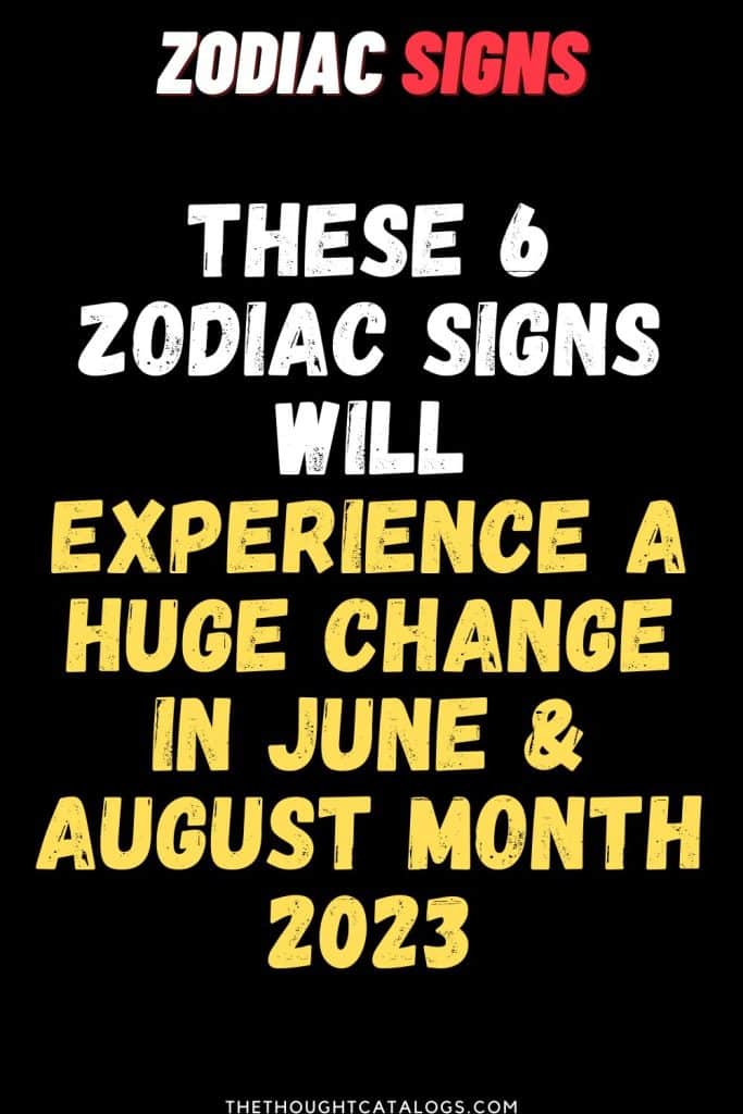 Zodiac Will Experience A Huge Change In June & August Month