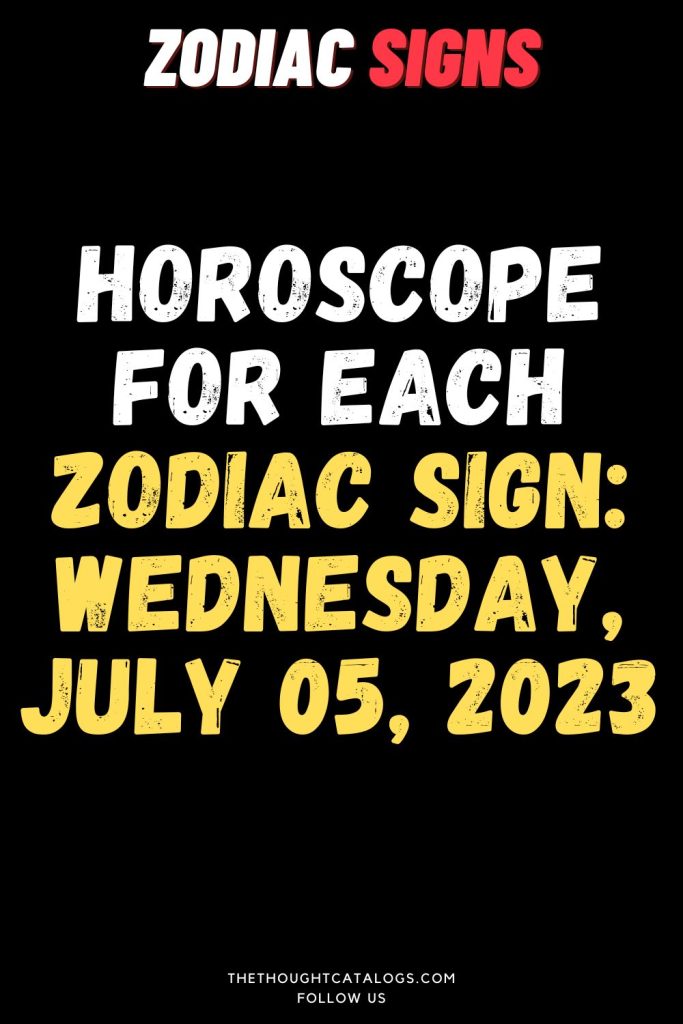 Horoscope For Each Zodiac Sign: Wednesday, July 05, 2023