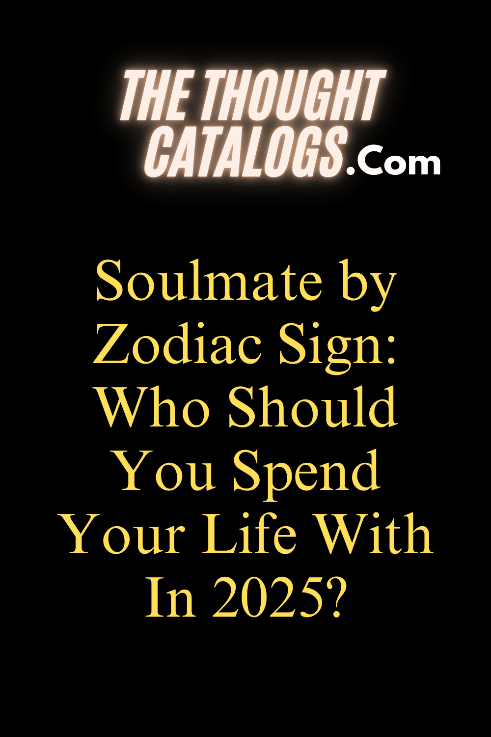 Soulmate by Zodiac Sign: Who Should You Spend Your Life With In 2025?