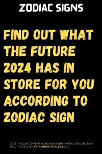 The Future 2024 Has In Store For You According To Zodiac