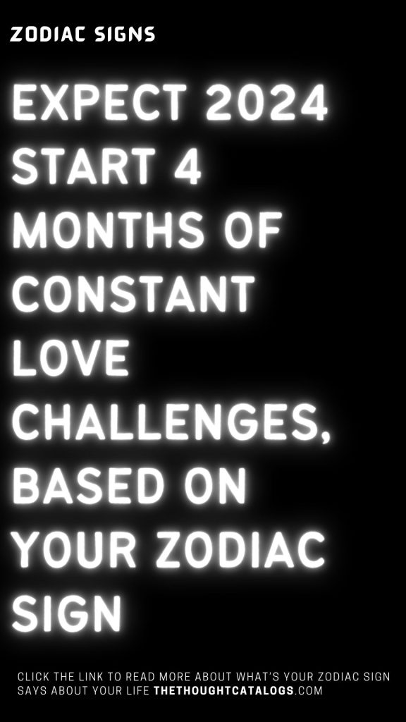 Expect 2025 Months Constant Love Challenges Based On Zodiac