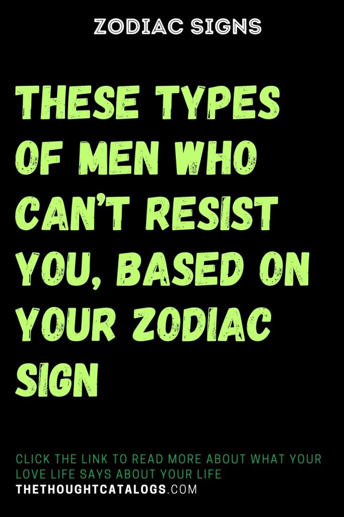 These Types Of Males Who Can’t Resist You, Based On Zodiacs