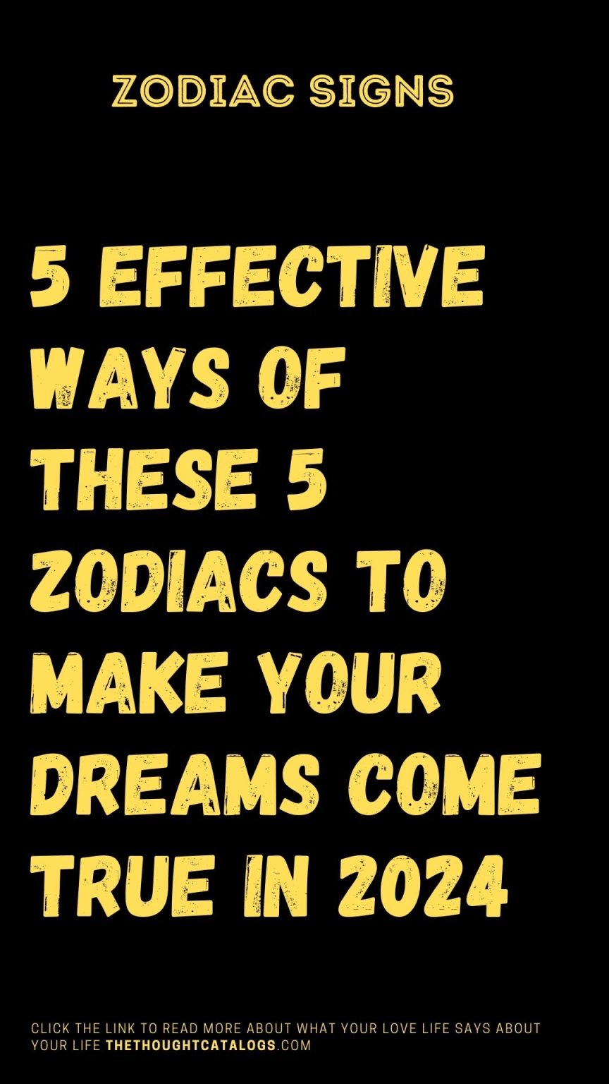 Effective Ways 5 Zodiacs Make Dreams Come True 2024