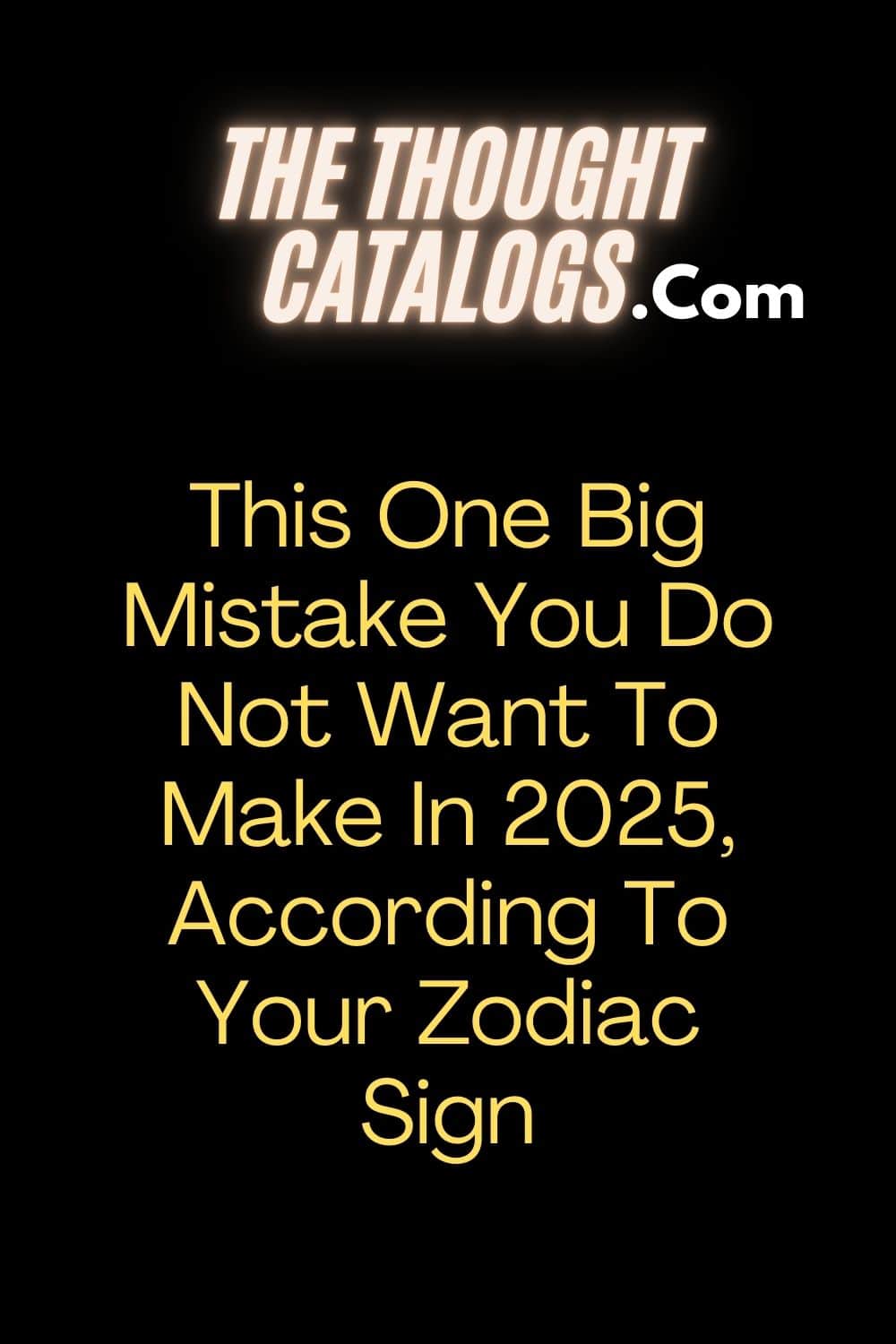 This One Big Mistake You Do Not Want To Make In 2025, According To Your Zodiac Sign