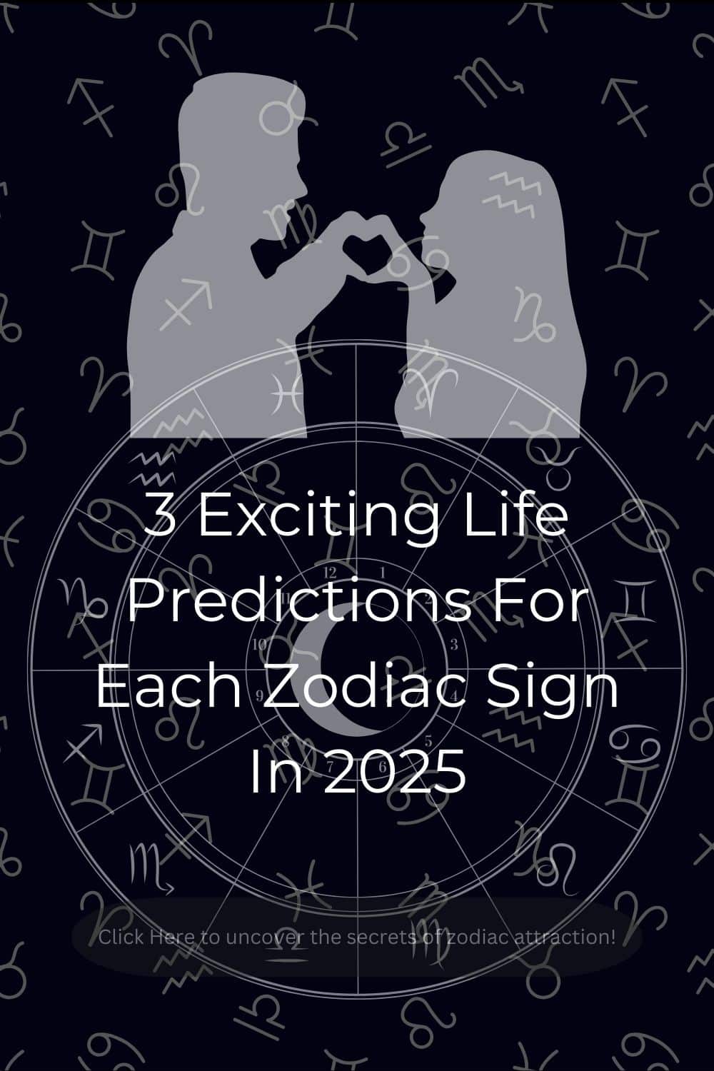3 Exciting Life Predictions For Each Zodiac Sign In 2025