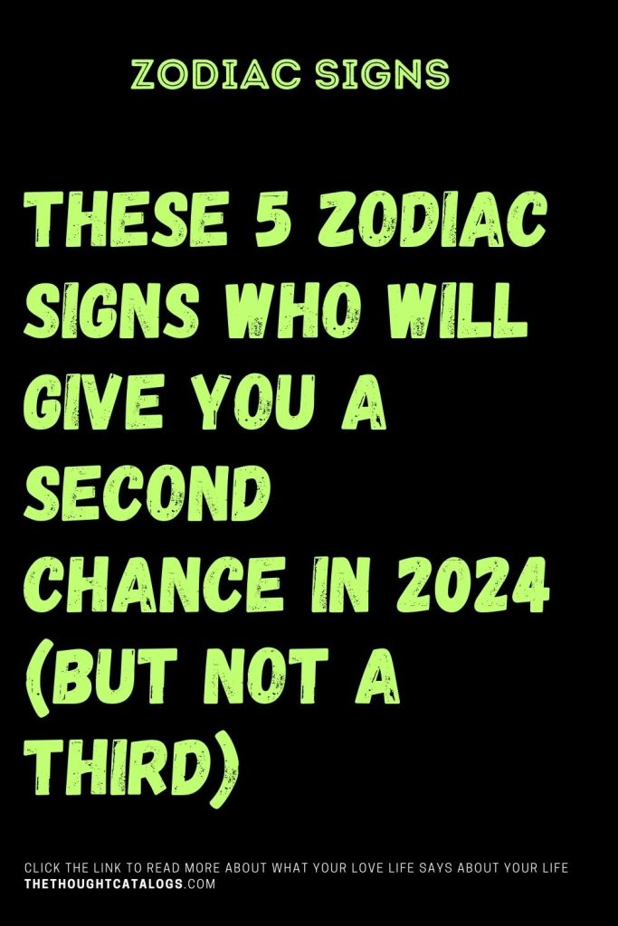 These Zodiacs Who Will Give Second Chance In 2024
