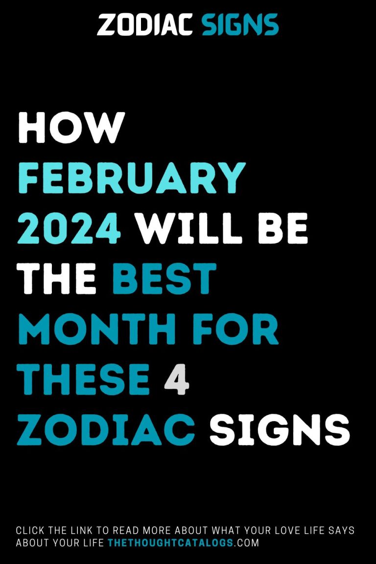 How February 2024 Will Be The Best Month For These 4 Zodiac Signs   10 19 768x1152 