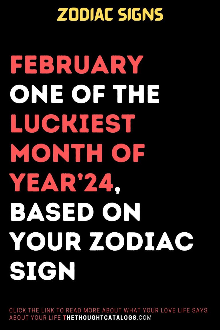 February One Of The Luckiest Month Of Year’24, Based On Your Zodiac Sign