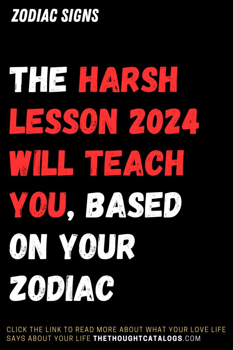 The Harsh Lesson 2024 Will Teach You Based On Your Zodiac   5 5 768x1152 