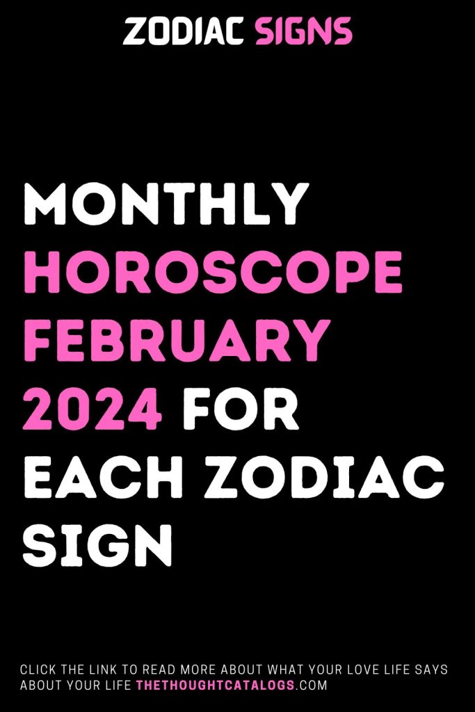 Monthly Horoscope February 2024 For Each Zodiac Sign