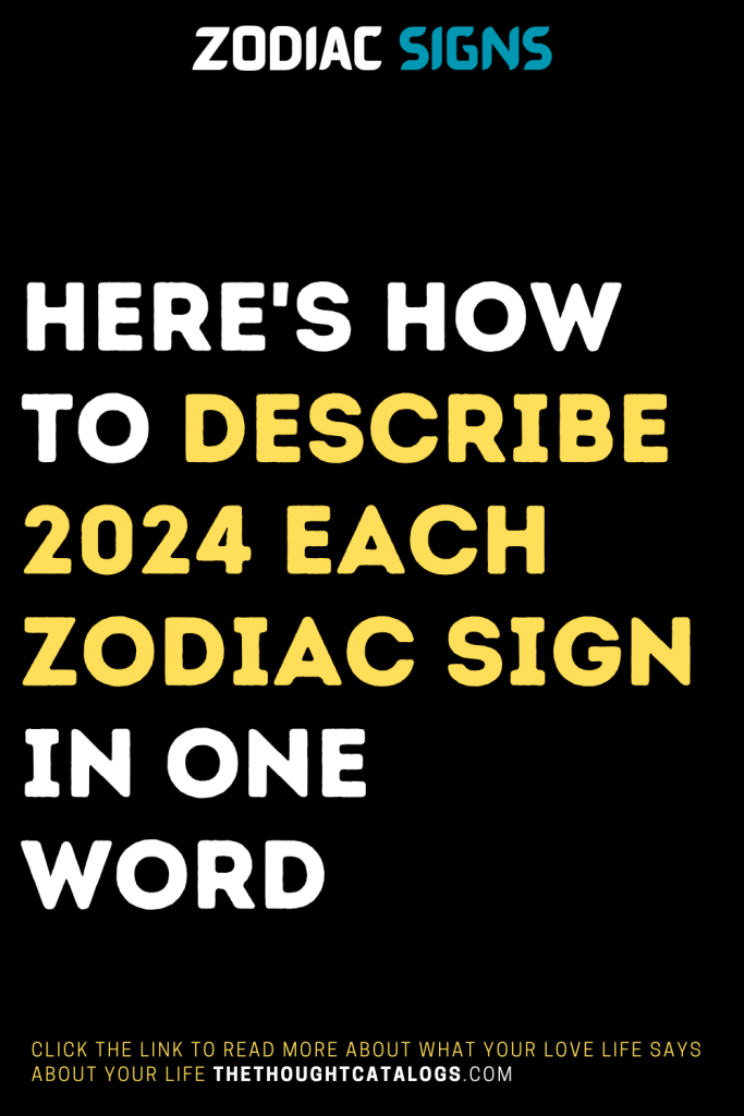 Here S How To Describe 2024 Each Zodiac Sign In One Word   8 683x1024 