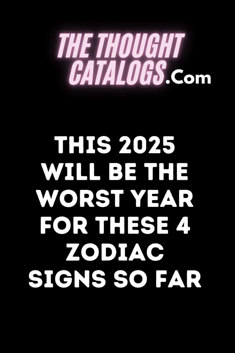 This 2025 Will Be The Worst Year For These 4 Zodiac Signs So Far