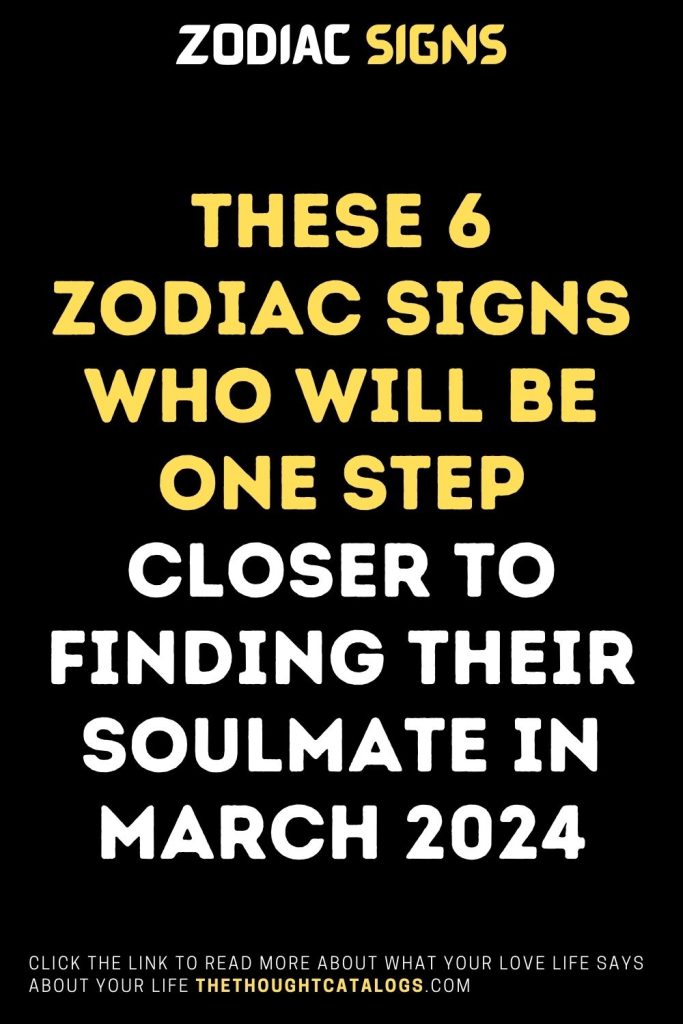 These 6 Zodiac Signs Who Will Be One Step Closer To Finding Their ...