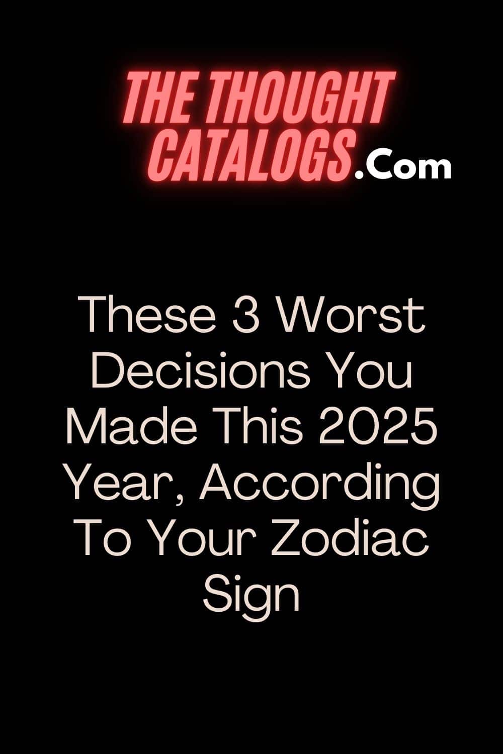 These 3 Worst Decisions You Made This 2025 Year, According To Your Zodiac Sign