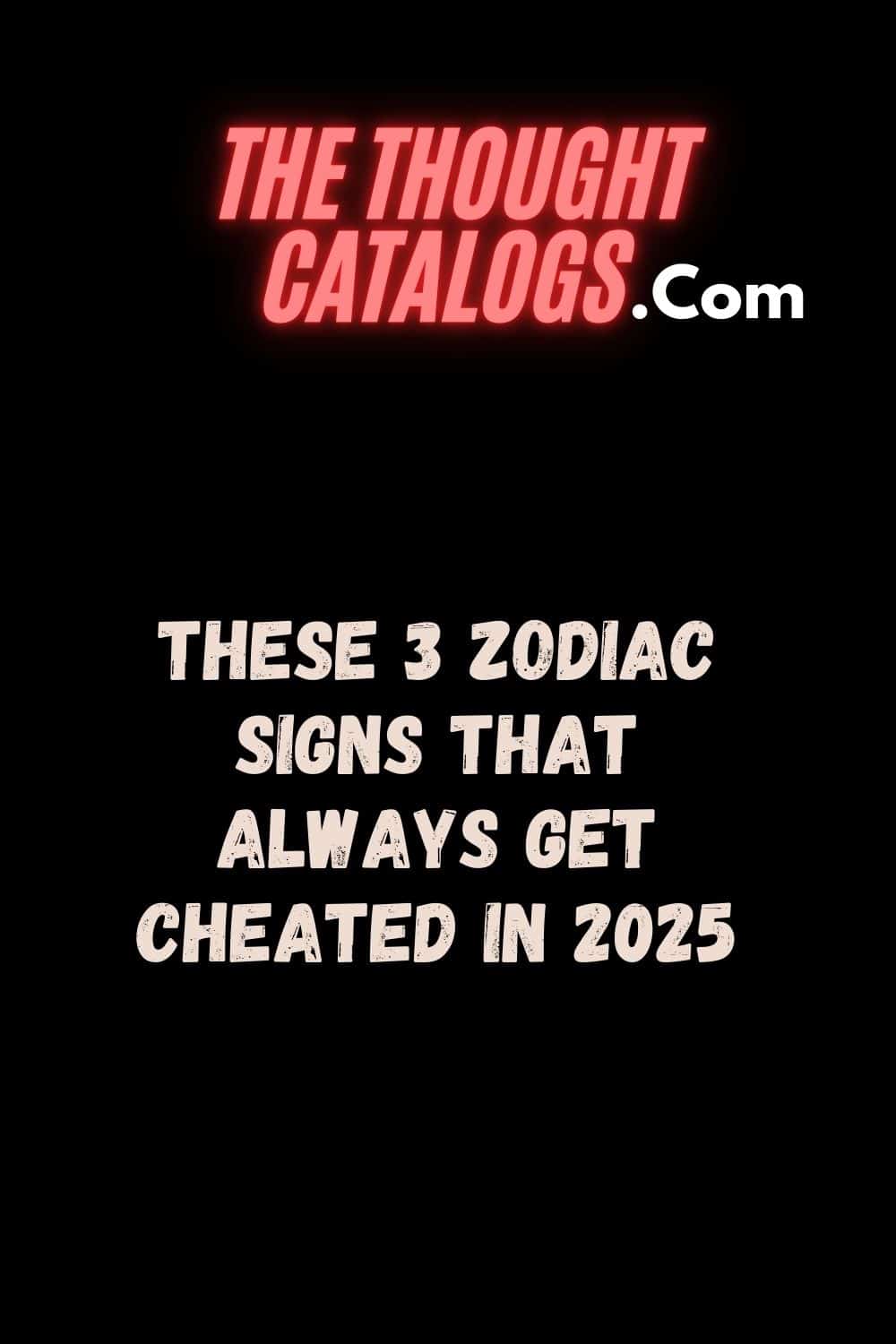 These 3 Zodiac Signs That Always Get Cheated In 2025
