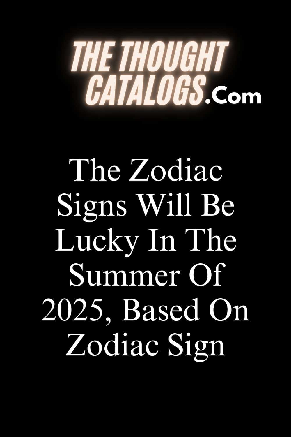 The Zodiac Signs Will Be Lucky In The Summer Of 2025, Based On Zodiac Sign
