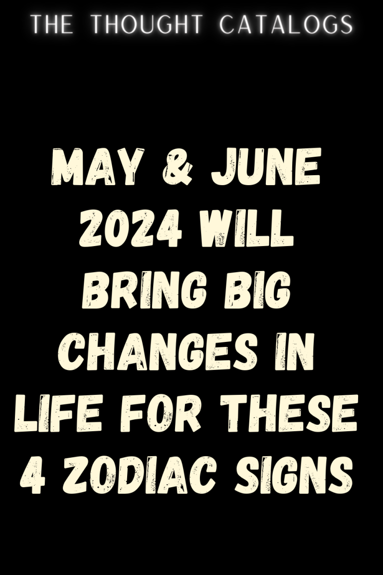 May & June 2024 Will Bring Big Changes In Life For These 4 Zodiac Signs