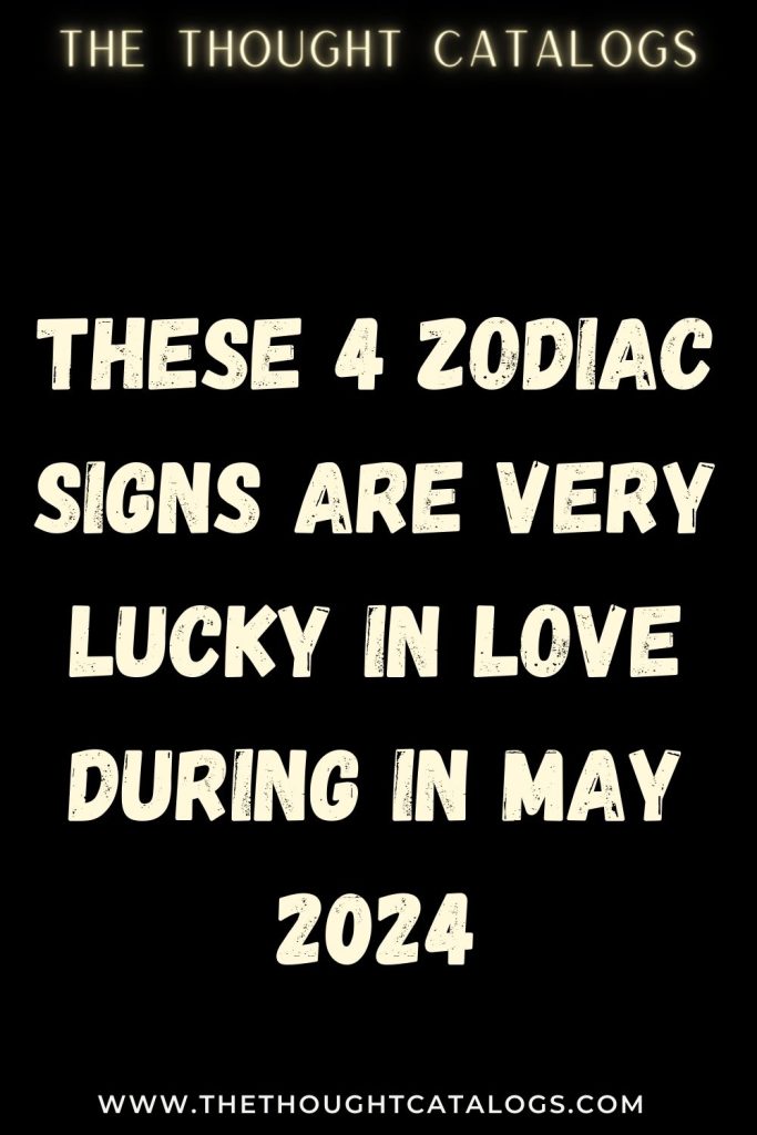 These 4 Zodiac Signs Are Very Lucky In Love During In May 2024