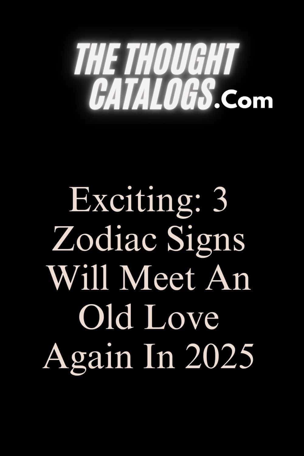 Exciting: 3 Zodiac Signs Will Meet An Old Love Again In 2025