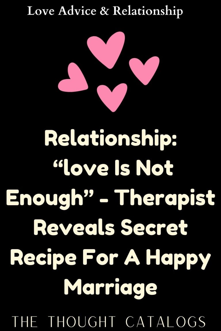 Relationship “love Is Not Enough” Therapist Reveals Secret Recipe