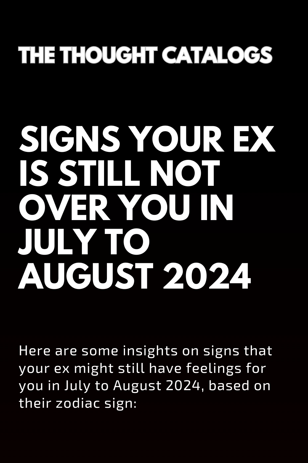 Signs Your Ex Is Still Not Over You In July To August 2024, According to Their Zodiac Sign