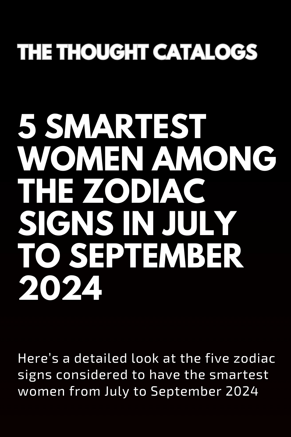 5 Smartest Women Among The Zodiac Signs In July To September 2024