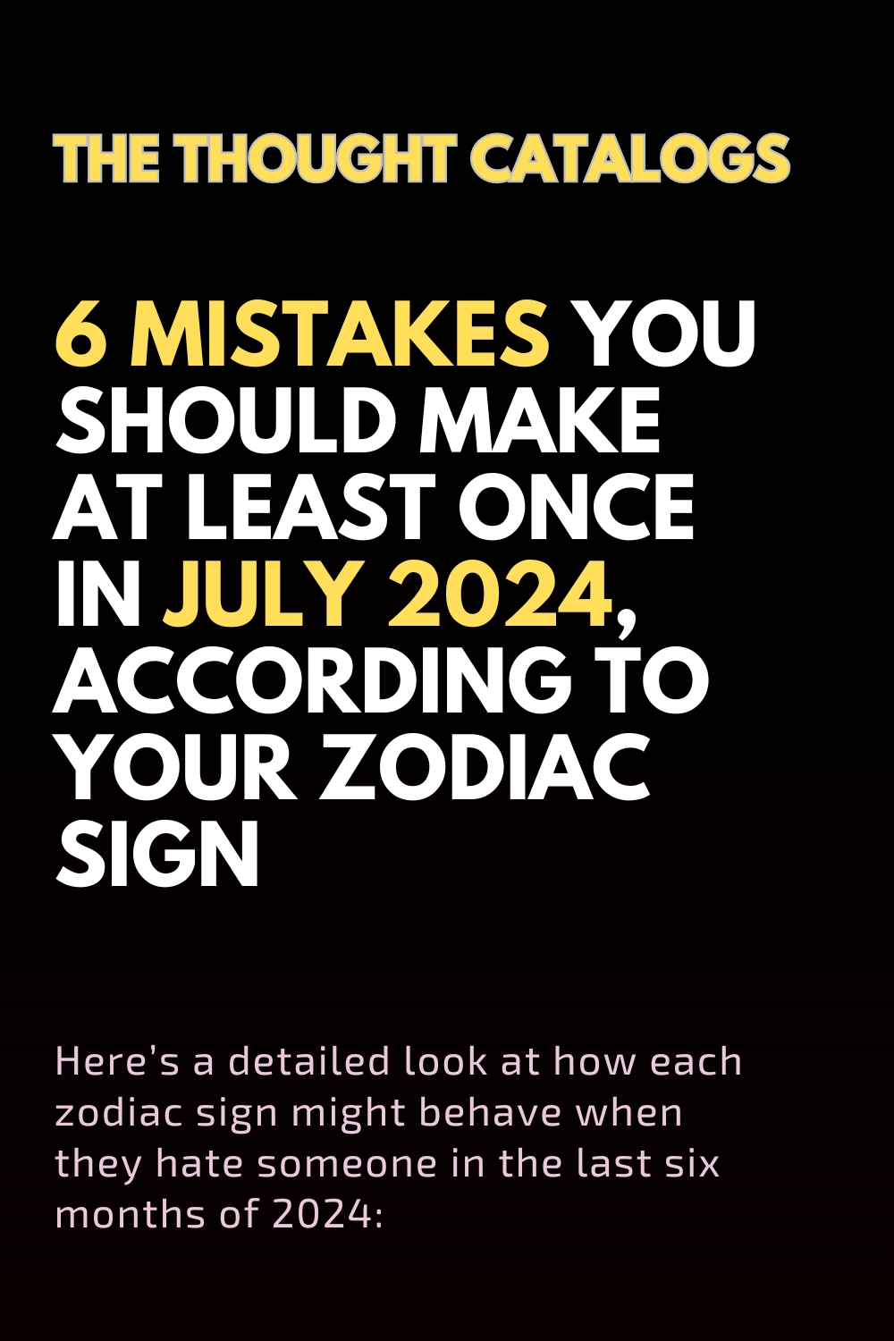 6 Mistakes You Should Make At Least Once In July 2024, According To Your Zodiac Sign