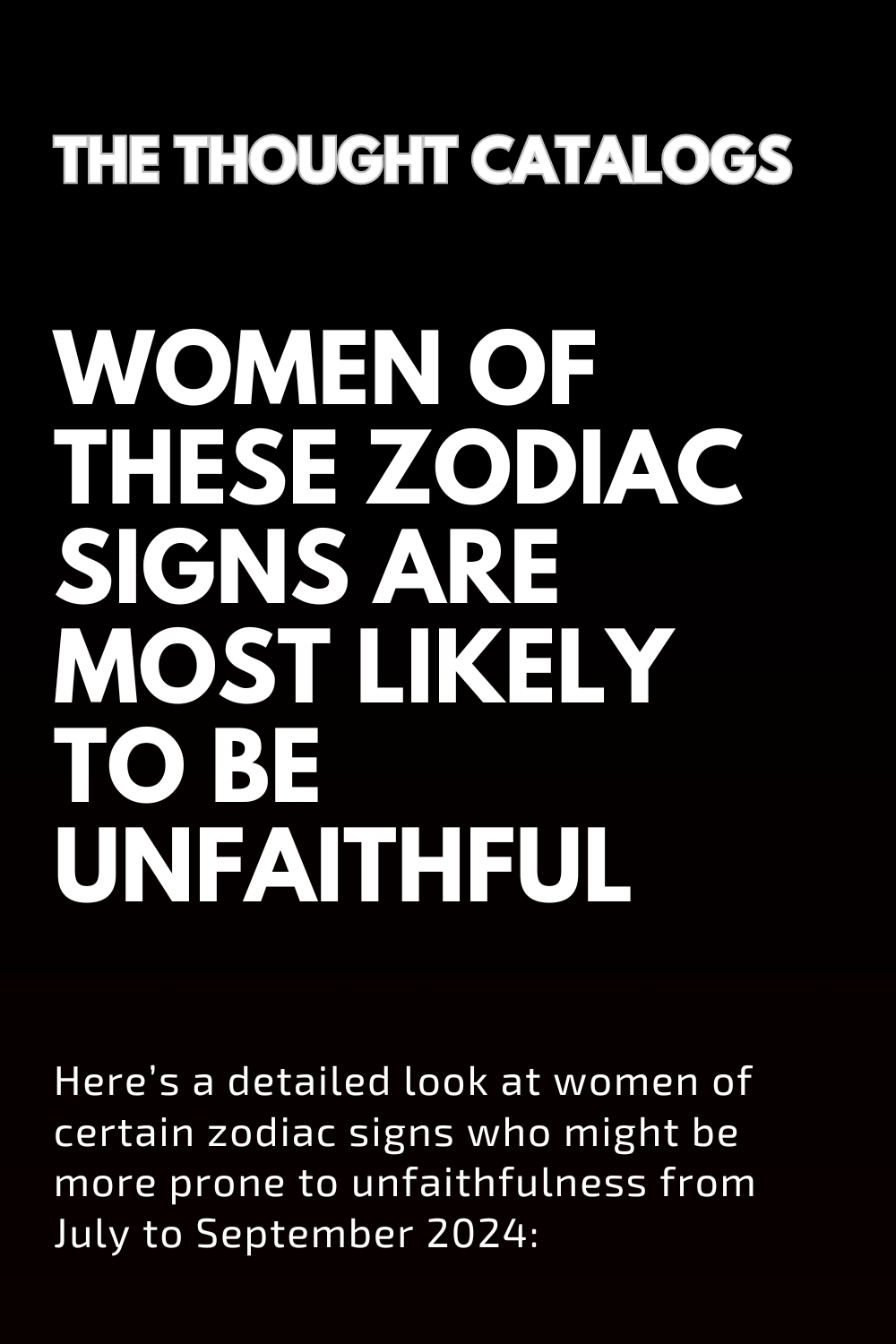 Women Of These Zodiac Signs Are Most Likely To Be Unfaithful From July To September 2024