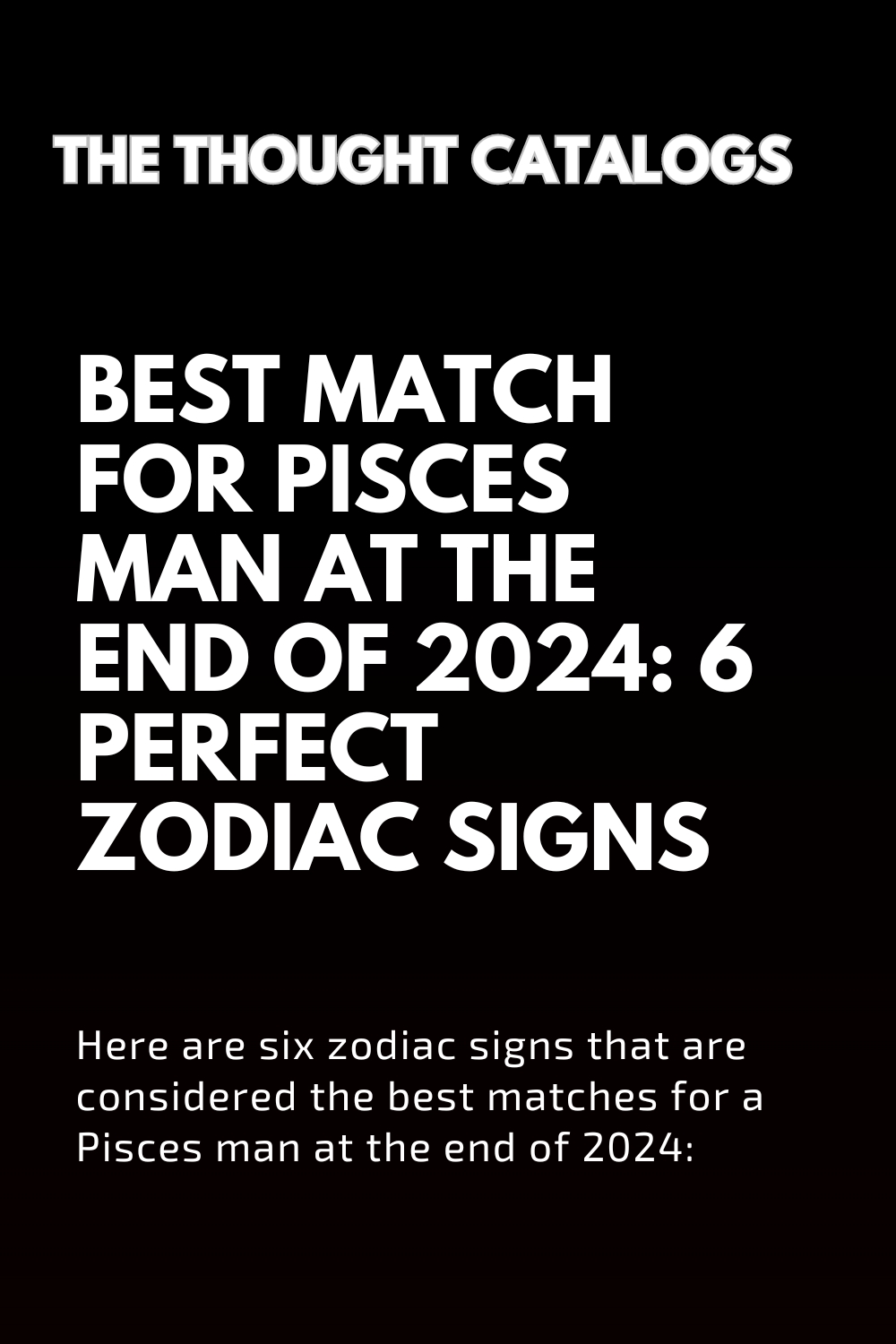 Best Match For Pisces Man At The End Of 2024: 6 Perfect Zodiac Signs