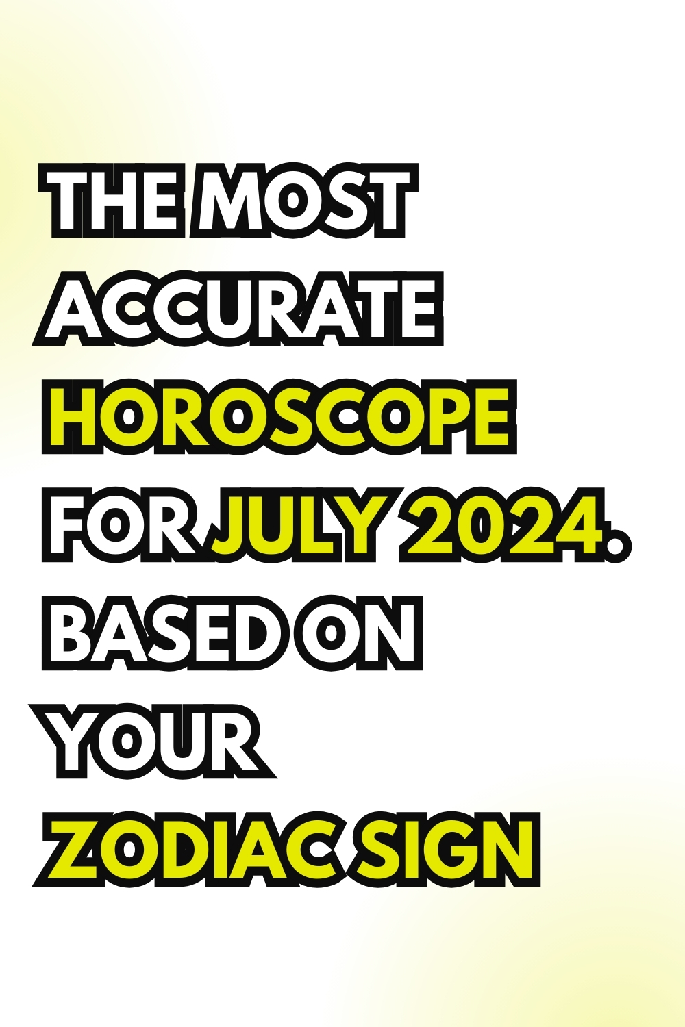 The Most Accurate Horoscope For July 2024. Based On Your Zodiac Sign